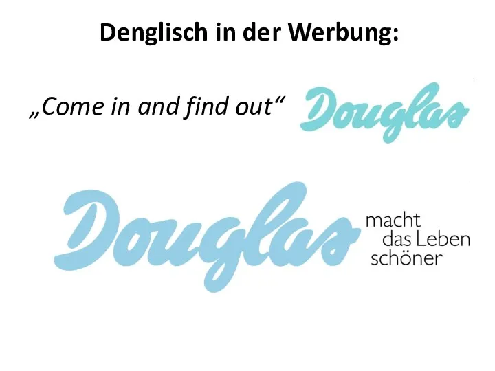 Denglisch in der Werbung: „Come in and find out“