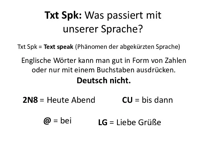 Txt Spk: Was passiert mit unserer Sprache? Txt Spk = Text