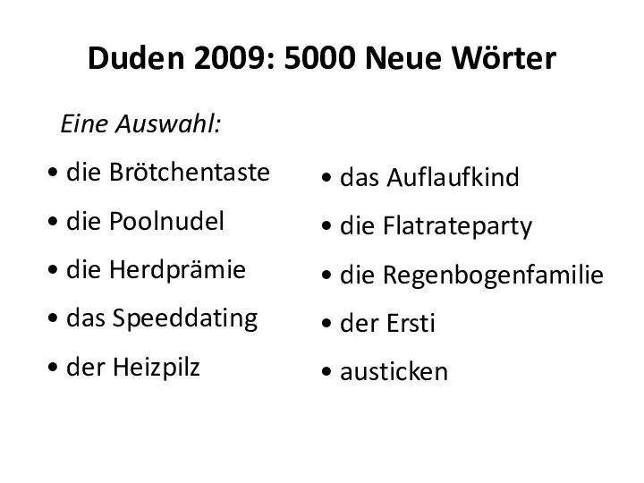 Duden 2009: 5000 Neue Wörter Eine Auswahl: die Brötchentaste die Poolnudel