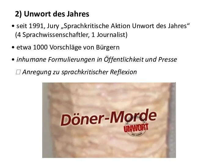 seit 1991, Jury „Sprachkritische Aktion Unwort des Jahres“ (4 Sprachwissenschaftler, 1