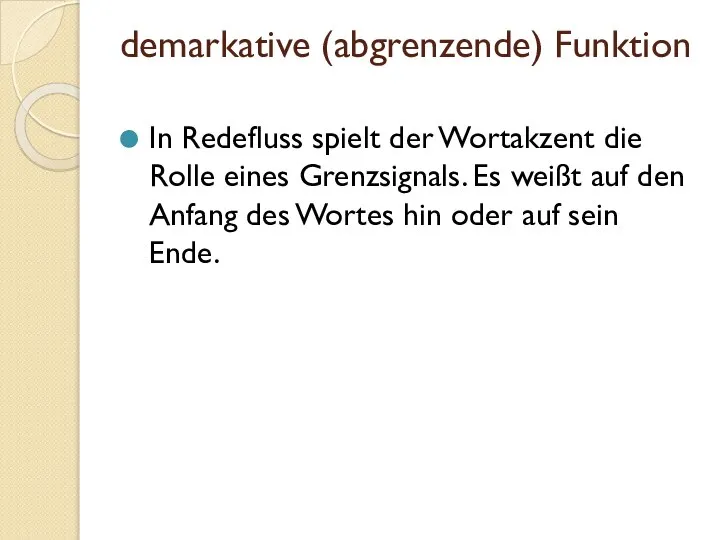 demarkative (abgrenzende) Funktion In Redefluss spielt der Wortakzent die Rolle eines