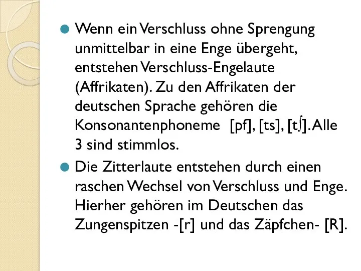 Wenn ein Verschluss ohne Sprengung unmittelbar in eine Enge übergeht, entstehen