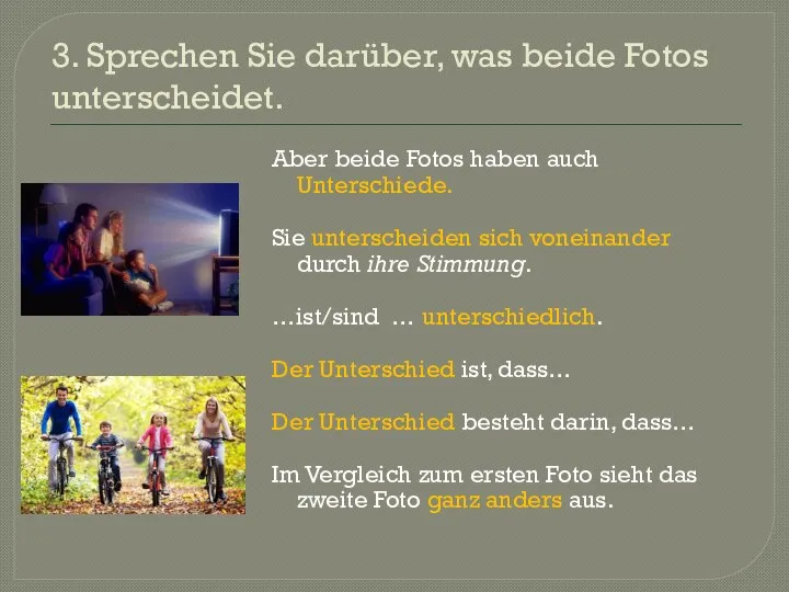 3. Sprechen Sie darüber, was beide Fotos unterscheidet. Aber beide Fotos