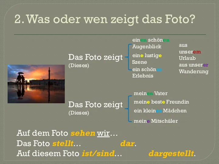 2. Was oder wen zeigt das Foto? Das Foto zeigt (Dieses)