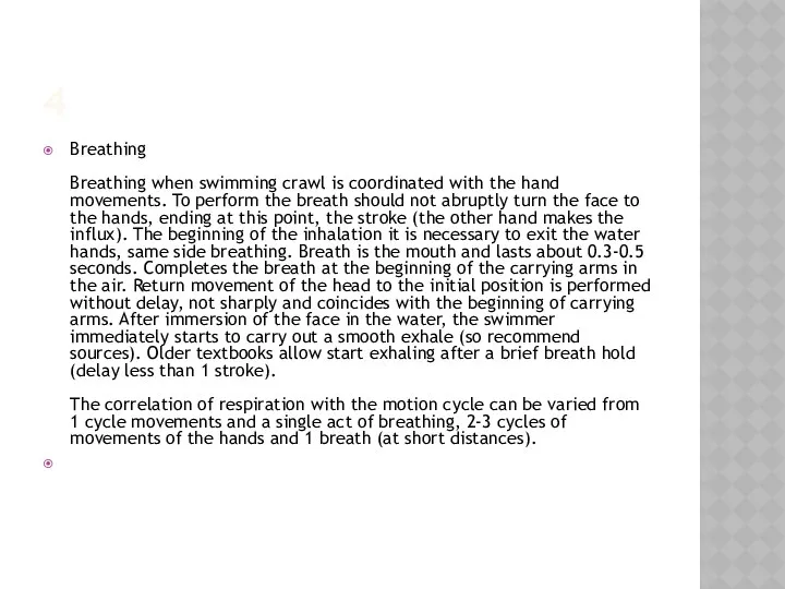 4 Breathing Breathing when swimming crawl is coordinated with the hand