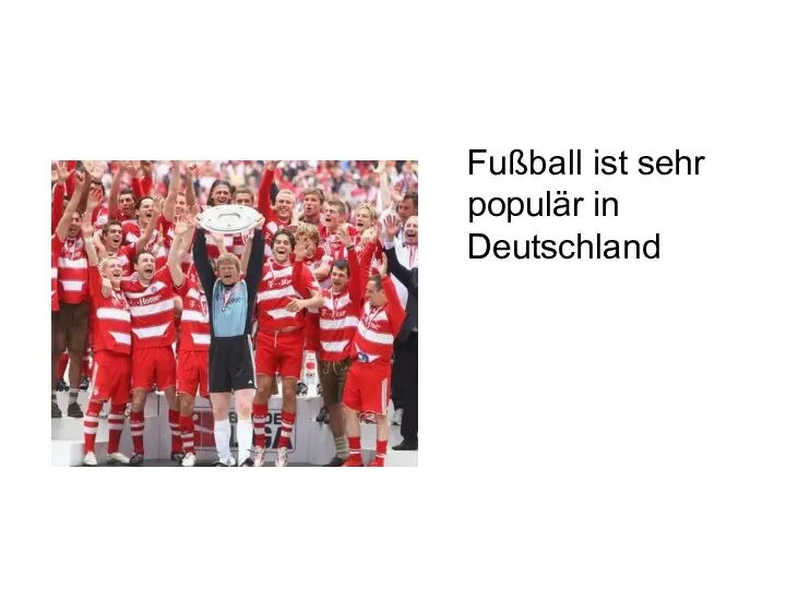 Fußball ist sehr populär in Deutschland