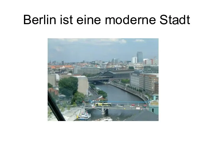 Berlin ist eine moderne Stadt