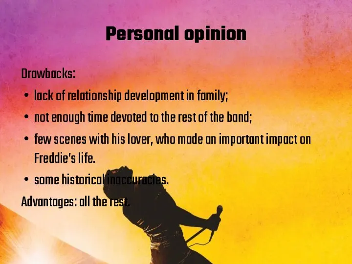 Personal opinion Drawbacks: lack of relationship development in family; not enough