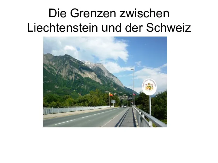 Die Grenzen zwischen Liechtenstein und der Schweiz