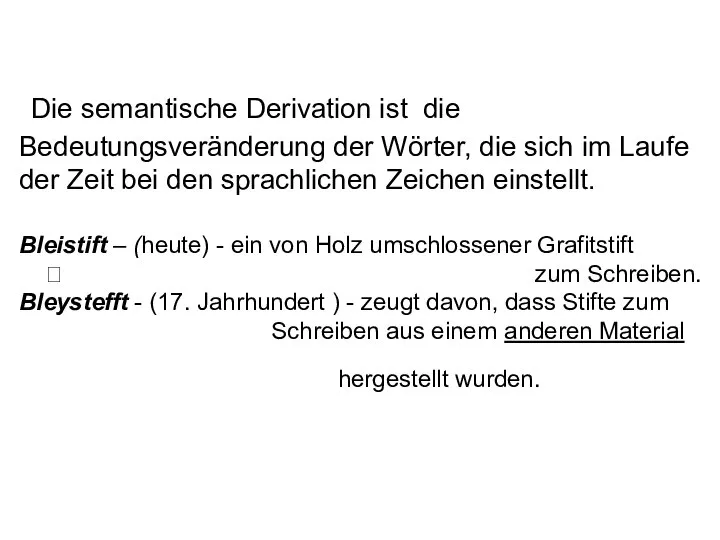 Die semantische Derivation ist die Bedeutungsveränderung der Wörter, die sich im