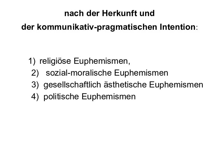 nach der Herkunft und der kommunikativ-pragmatischen Intention: religiöse Euphemismen, 2) sozial-moralische