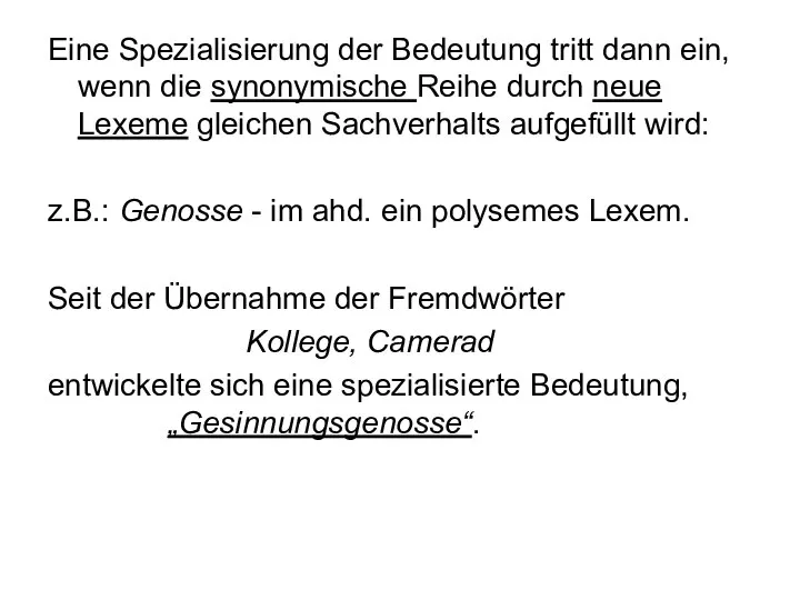 Eine Spezialisierung der Bedeutung tritt dann ein, wenn die synonymische Reihe