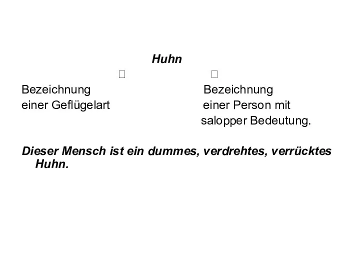 Huhn ? ? Bezeichnung Bezeichnung einer Geflügelart einer Person mit salopper