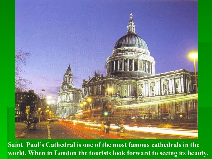 Saint Paul’s Cathedral is one of the most famous cathedrals in