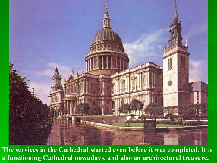 The services in the Cathedral started even before it was completed.