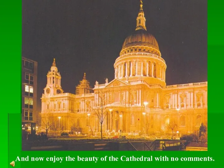 And now enjoy the beauty of the Cathedral with no comments.