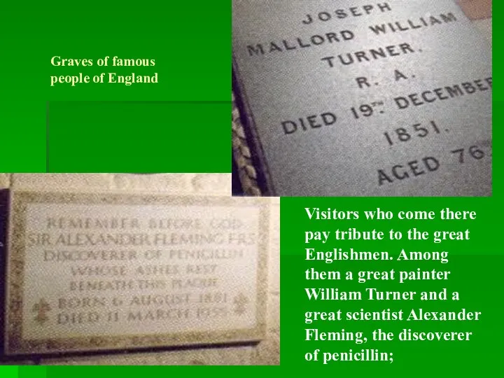 Graves of famous people of England Visitors who come there pay