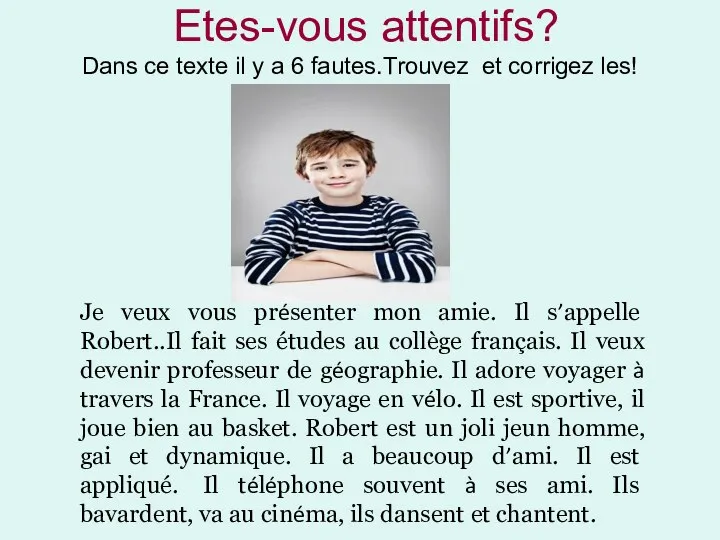 Etes-vous attentifs? Dans ce texte il y a 6 fautes.Trouvez et