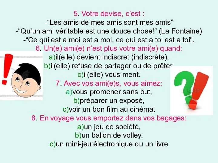 5. Votre devise, c’est : -“Les amis de mes amis sont