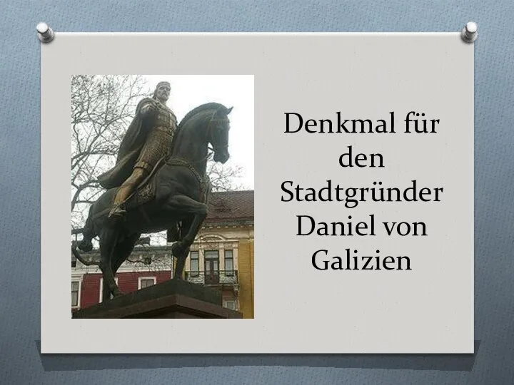 Denkmal für den Stadtgründer Daniel von Galizien