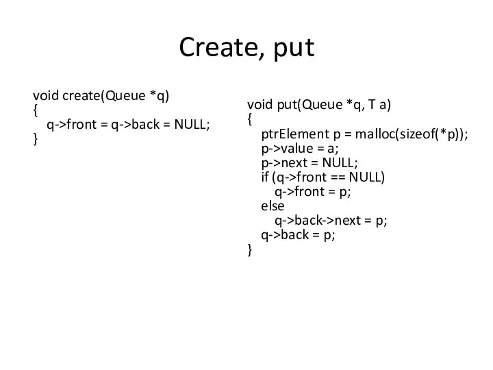 Create, put void create(Queue *q) { q->front = q->back = NULL;