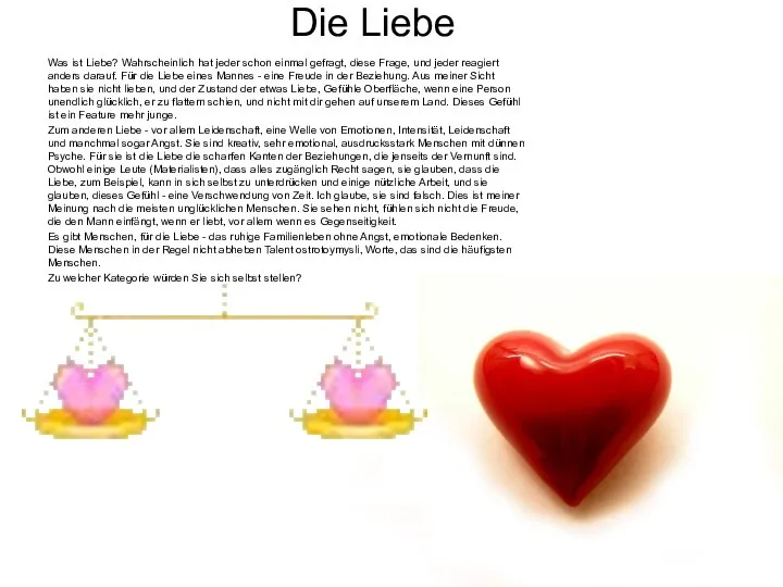 Die Liebe Was ist Liebe? Wahrscheinlich hat jeder schon einmal gefragt,