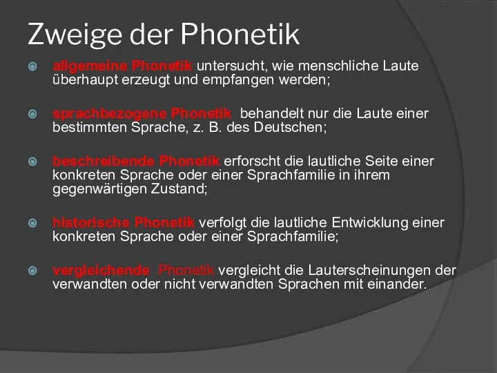 Zweige der Phonetik allgemeine Phonetik untersucht, wie menschliche Laute überhaupt erzeugt