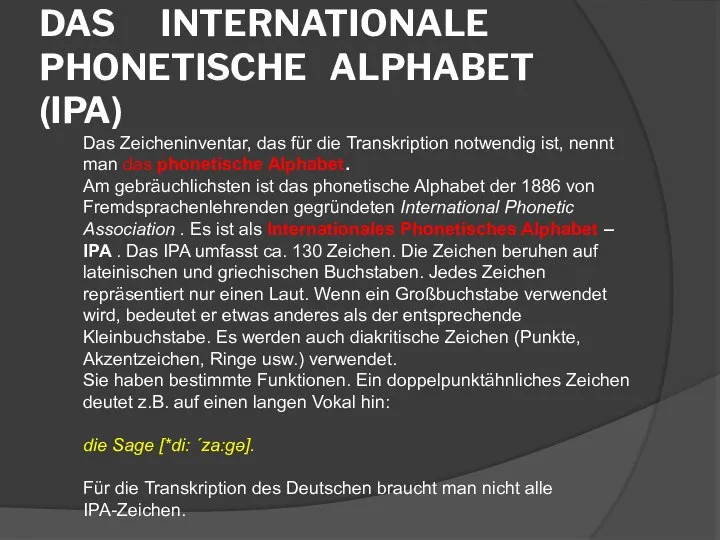 DAS INTERNATIONALE PHONETISCHE ALPHABET (IPA) Das Zeicheninventar, das für die Transkription