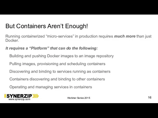 But Containers Aren’t Enough! Running containerized “micro-services” in production requires much