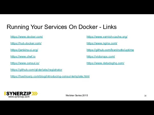 Running Your Services On Docker - Links https://www.docker.com/ https://hub.docker.com/ https://jenkins-ci.org/ https://www.chef.io