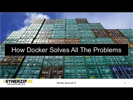 How Docker Solves All The Problems Webinar Series 2015