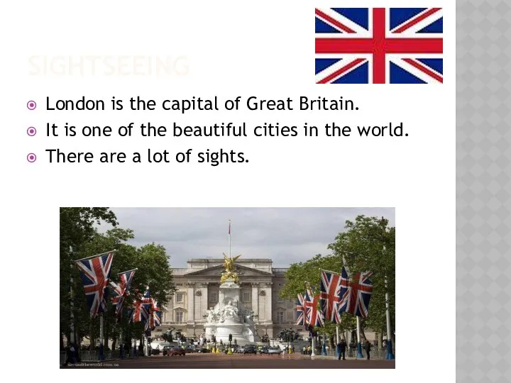 SIGHTSEEING London is the capital of Great Britain. It is one