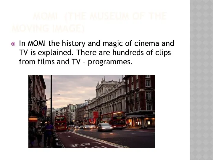 MOMI (THE MUSEUM OF THE MOVING IMAGE) In MOMI the history