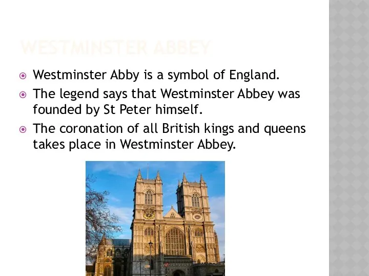 WESTMINSTER ABBEY Westminster Abby is a symbol of England. The legend