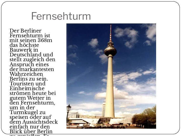 Fernsehturm Der Berliner Fernsehturm ist mit seinen 368m das höchste Bauwerk