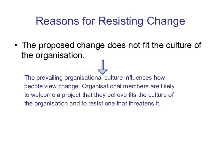 Reasons for Resisting Change The proposed change does not fit the