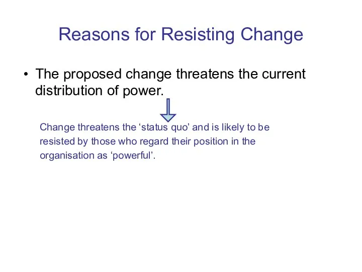 Reasons for Resisting Change The proposed change threatens the current distribution