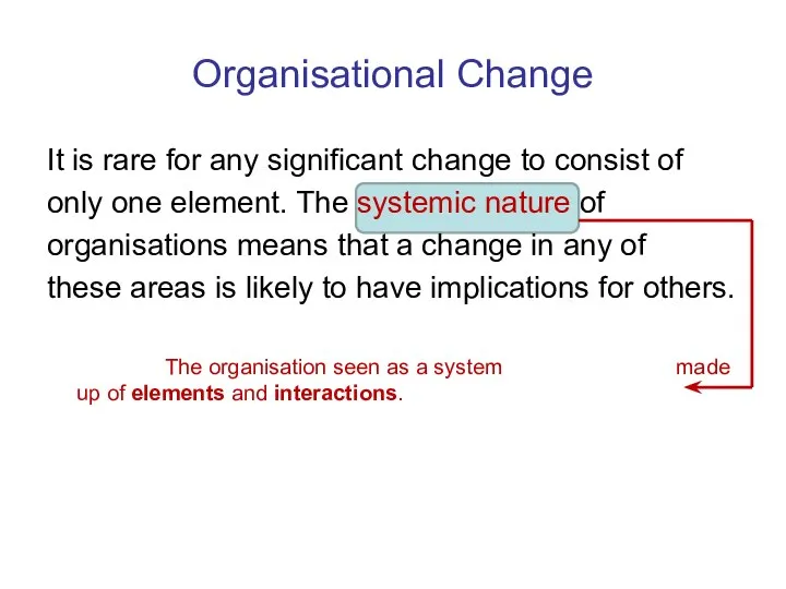 Organisational Change It is rare for any significant change to consist