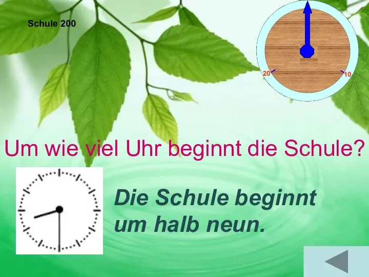 Schule 200 Um wie viel Uhr beginnt die Schule? Die Schule beginnt um halb neun.