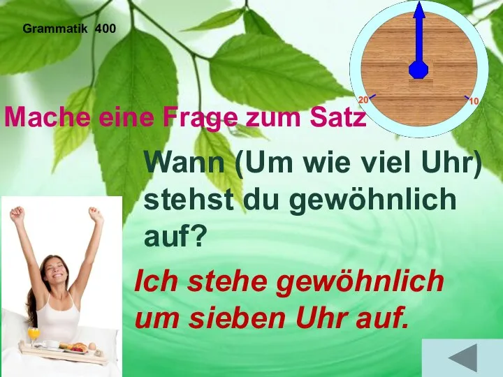 Grammatik 400 Mache eine Frage zum Satz Ich stehe gewöhnlich um