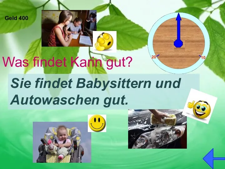 Geld 400 Was findet Karin gut? Sie findet Babysittern und Autowaschen gut.