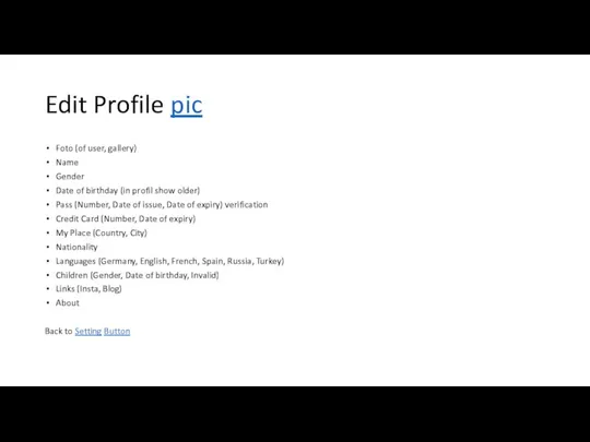 Edit Profile pic Foto (of user, gallery) Name Gender Date of