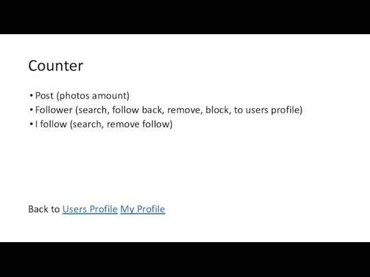 Counter Post (photos amount) Follower (search, follow back, remove, block, to
