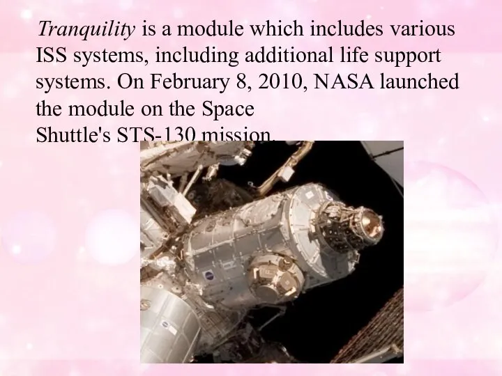 Tranquility is a module which includes various ISS systems, including additional