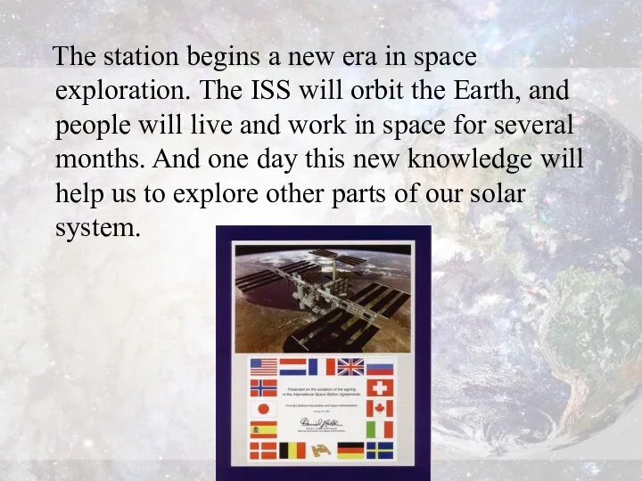 The station begins a new era in space exploration. The ISS