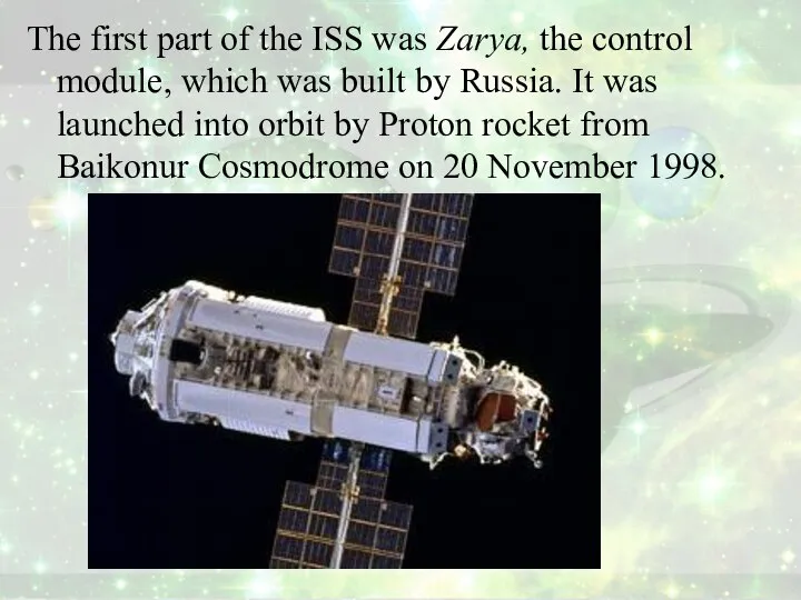 The first part of the ISS was Zarya, the control module,