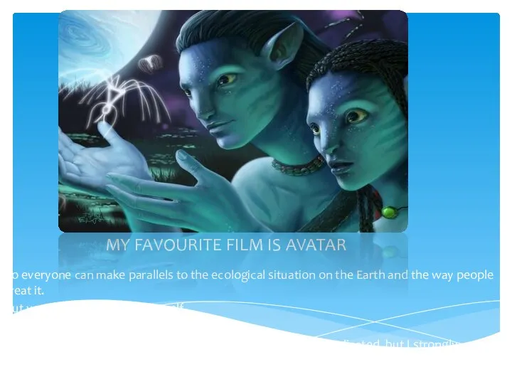 MY FAVOURITE FILM IS AVATAR So everyone can make parallels to