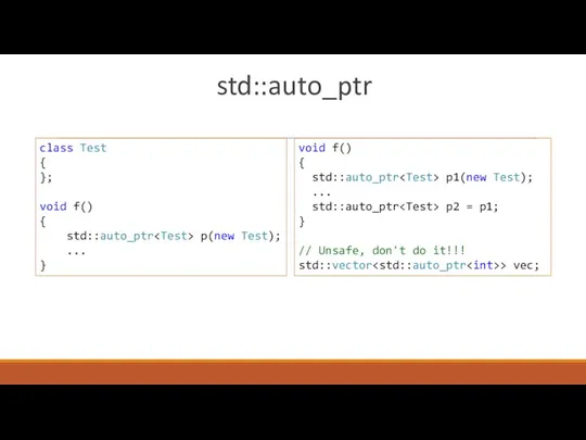 std::auto_ptr class Test { }; void f() { std::auto_ptr p(new Test);