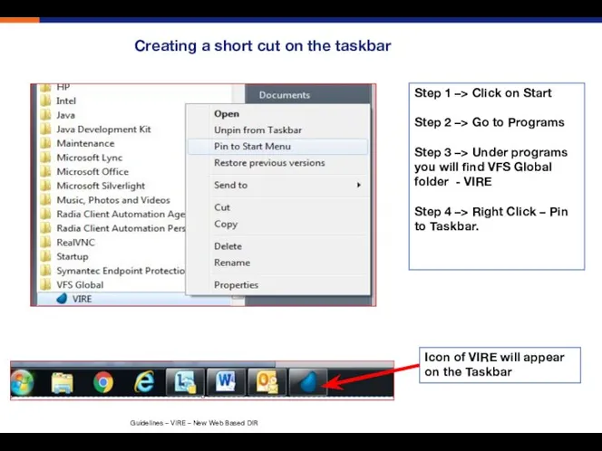 Creating a short cut on the taskbar Step 1 –> Click