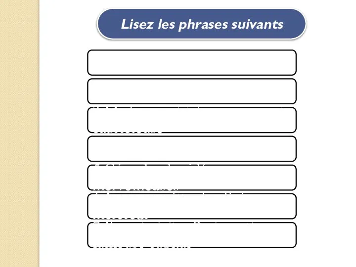 1.Le ciel est bleu 2.Il est gai et heureux 3.Madame est